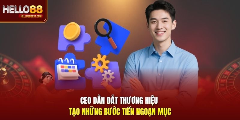 CEO dẫn dắt thương hiệu tạo những bước tiến ngoạn mục