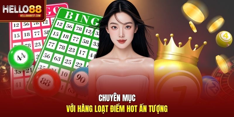 Chuyên mục với hàng loạt điểm hot ấn tượng