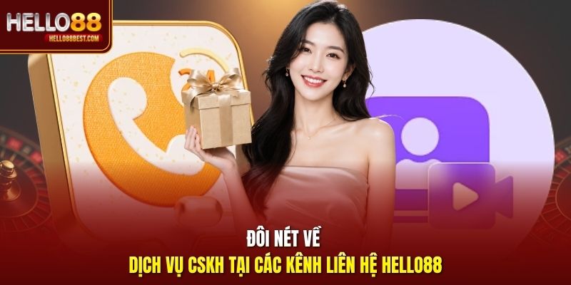Đôi nét về dịch vụ CSKH tại các kênh liên hệ Hello88