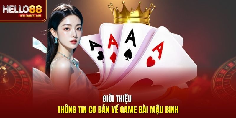 Giới thiệu thông tin cơ bản về game bài Mậu Binh