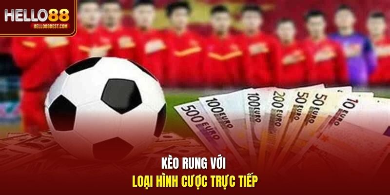 Kèo rung với loại hình cược trực tiếp