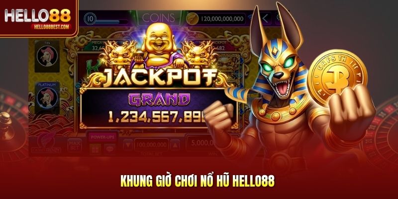Khung Giờ Chơi Nổ Hũ Hello88 - Tối Ưu Tỷ Lệ Trúng Thưởng
