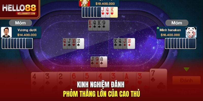 Kinh nghiệm đánh Phỏm thắng lớn của cao thủ