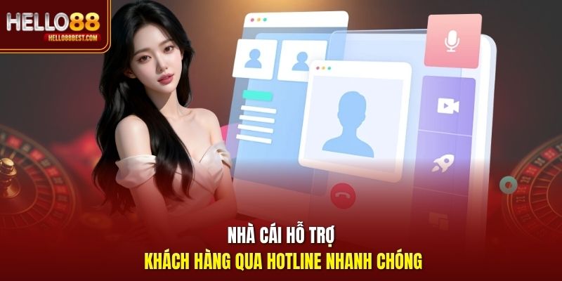 Nhà cái hỗ trợ khách hàng qua hotline nhanh chóng