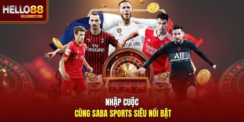Nhập cuộc cùng SABA Sports siêu nổi bật